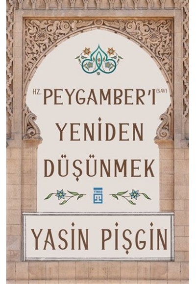 Hz. Peygamber'i Yeniden Düşünmek