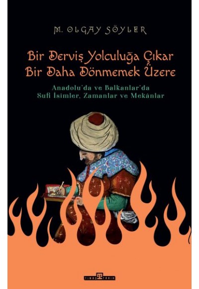 Derviş Bir Yolculuğa Çıkar, Bir Daha Dönmemek Üzere