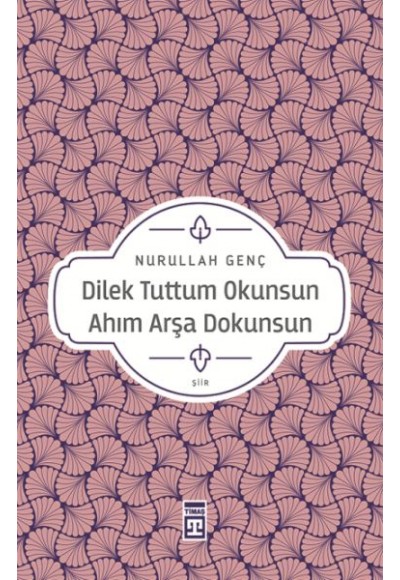 Dilek Tuttum Okunsun Ahım Arşa Dokunsun