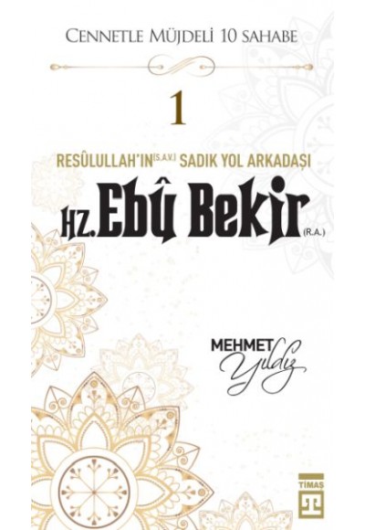 Cennetle Müjdeli 10 Sahabe - 1 Hz. Ebû Bekir (R.A.)
