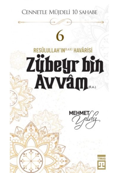 Cennetle Müjdeli 10 Sahabe - 6 Zûbeyr Bin Avvâm (R.A.)