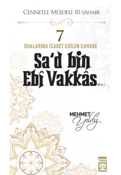 Cennetle Müjdeli 10 Sahabe - 7 Sa'd Bin Ebi Vakkâs (R.A.)