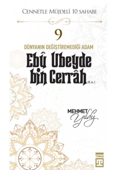 Cennetle Müjdeli 10 Sahabe - 9 Ebû Ubeyde Bin Cerrâh (R.A.)