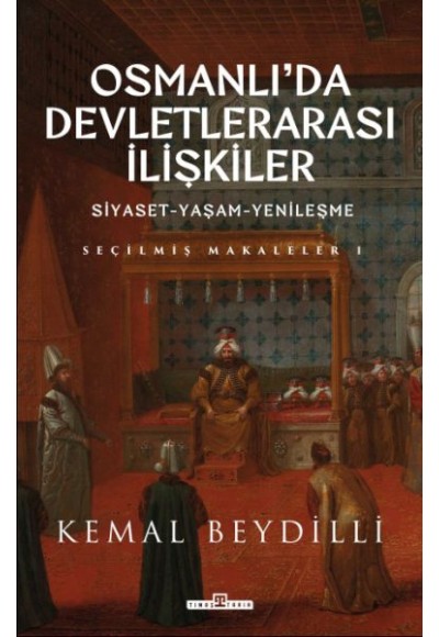 Osmanlı'da Devletlerarası İlişkiler & Siyaset-Yaşam-Yenileşme