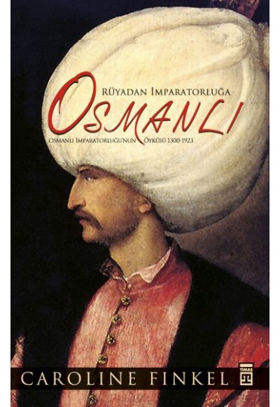 Rüyadan İmparatorluğa Osmanlı (Fleksi Cilt)