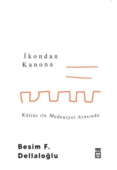 İkondan Kanona: Kültür İle Medeniyet Arasında