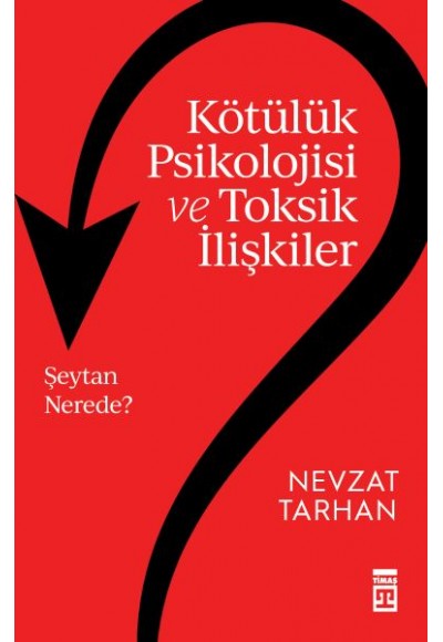 Kötülük Psikolojisi ve Toksik İlişkiler