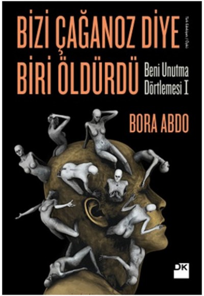 Bizi Çağanoz Diye Biri Öldürdü  Beni Unutma Dörtlemesi I