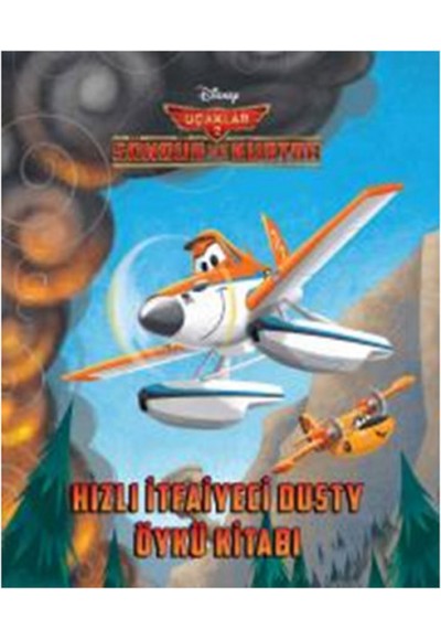 Disney Uçaklar 2 - Hızlı İtfaiyeci Dusty Öykü Kitabı