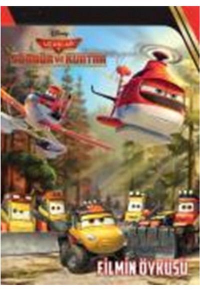 Disney Uçaklar 2 - Söndür ve Kurtar Filmin Öyküsü