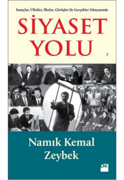 İnançlar, Ülküler, İlkeler, Görüşler ile Gerçekler Dünyasında Siyaset Yolu