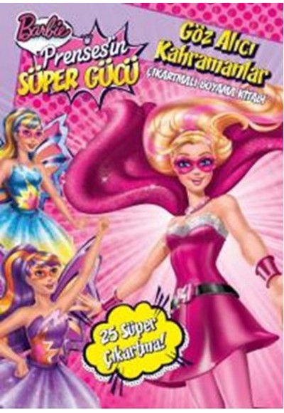 Barbie Prensesin Süper Gücü - Göz Alıcı Kahramanlar - Çıkartmalı Boyama Kitabı