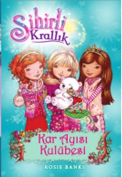 Sihirli Krallık 15. Kitap: Kar Ayısı Kulübesi