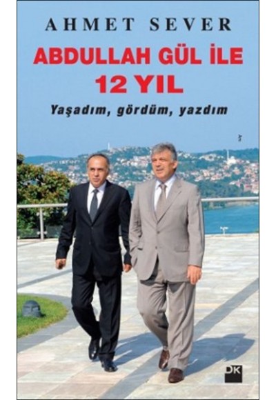 Abdullah Gül İle 12 Yıl