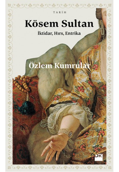 Kösem Sultan İktidar Hırs Entrika