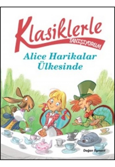 Klasiklerle Tanışıyorum - Alice Harikalar Ülkesinde