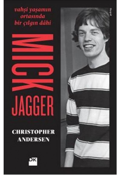 Vahşi Yaşamın Ortasında Bir Çılgın Dahi - Mick Jagger