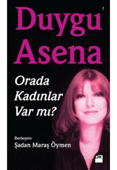 Duygu Asena - Orada Kadınlar Var Mı?