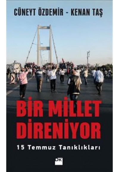 Bir Millet Direniyor 15 Temmuz Tanıklıkları