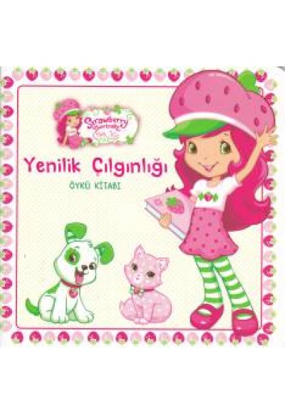 Çilek Kız - Yenilik Çılgınlığı Öykü Kitabı