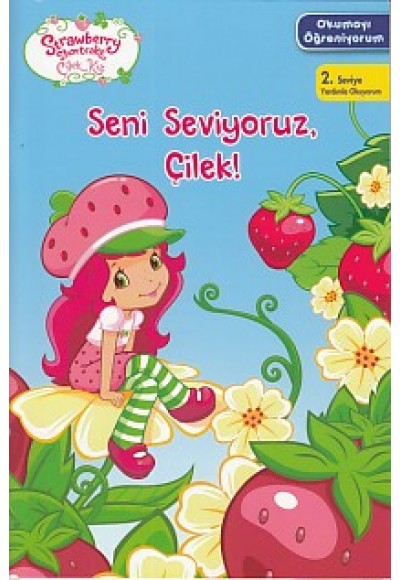 Çilek Kız Okumayı Öğreniyorum 2. Seviye - Seni Seviyoruz Çilek!