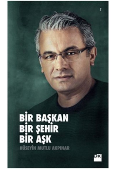 Bir Başkan Bir Şehir Bir Aşk