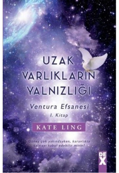 Ventura Efsanesi 1. Kitap - Uzak Varlıkların Yalnızlığı