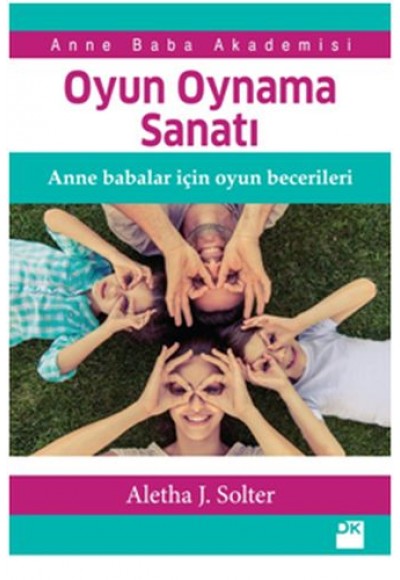 Oyun Oynama Sanatı - Anne Babalar İçin Oyun Becerileri