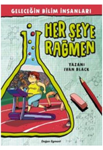 Geleceğin Bilim İnsanları - Her Şeye Rağmen