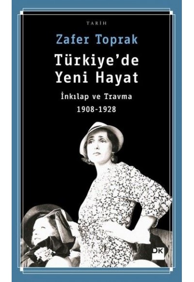 Türkiye'de Yeni Hayat-İnkılap ve Travma 1908-1928