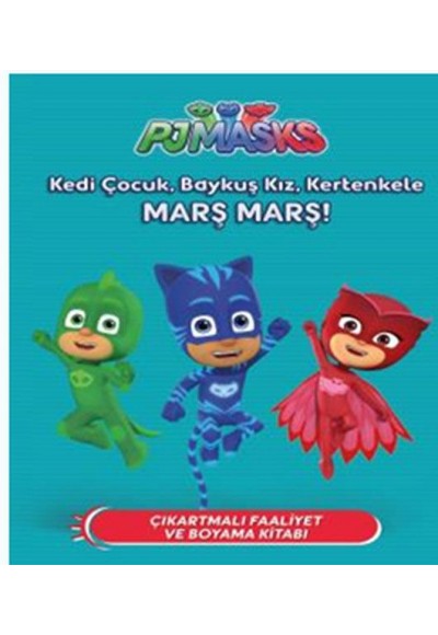 PJ Maskeliler-Kedi Çocuk,Baykuş Kız,Kertenkele Marş Marş!