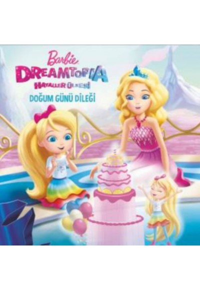 Barbie Dreamtopia Hayaller Ülkesi - Doğum Günü Dileği