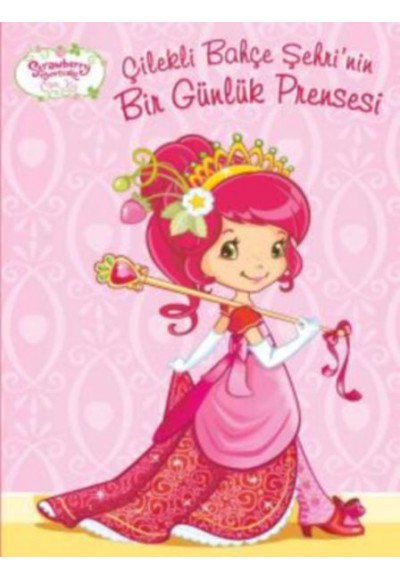 Çilekli Bahçe Şehrinin Bir Günlük Prensesi