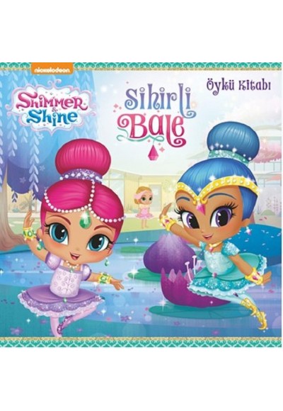 Shimmer and Shine-Sihirli Bale-Öykü Kitabı