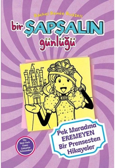 Bir Şapşalın Günlüğü 8-Pek Muradına Eremeyen Prensesten Hikayeler