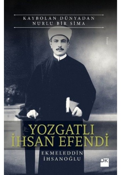 Yozgatlı İhsan Efendi-Kaybolan Dünyadan Nurlu Bir Sima