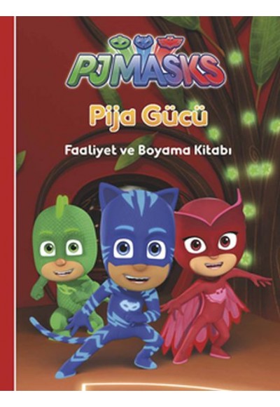 Pjmasks Pija Gücü - Faaliyet ve Boyama Kitabı