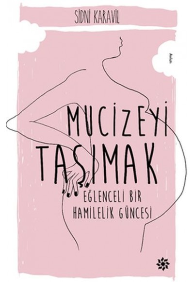 Mucizeyi Taşımak - Eğlenceli Bir Hamilelik Güncesi