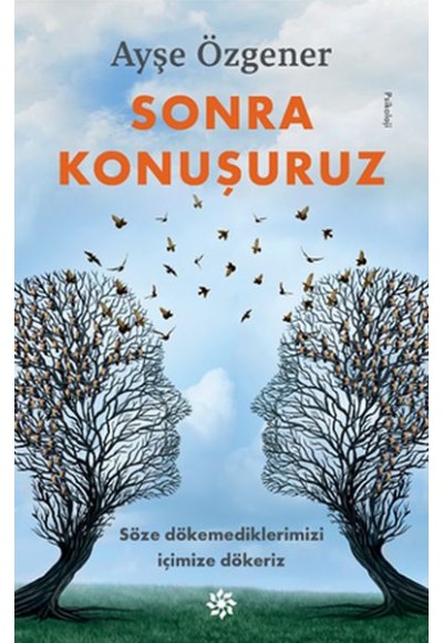 Sonra Konuşuruz - Söze Dökemediklerimizi İçimize Dökeriz