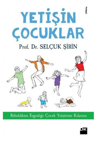 Yetişin Çoçuklar - Bebeklikten Ergenliğe Çocuk Yetiştirme Kılavuzu