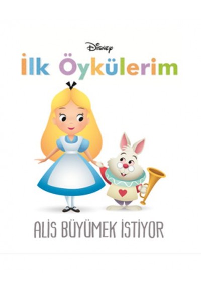 Disney İlk Öykülerim Alis Büyümek İstiyor