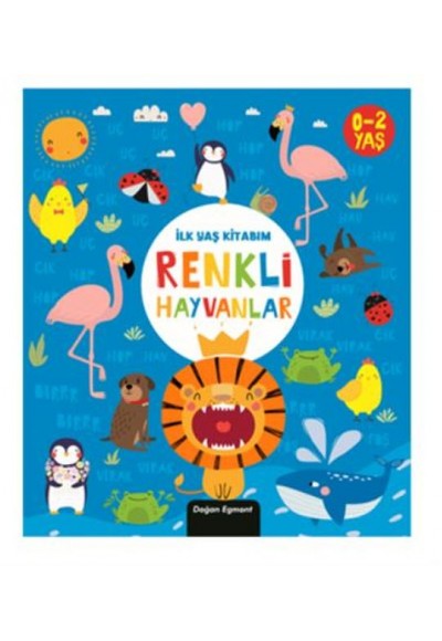 İlk Yaş Kitabım Renkli Hayvanlar