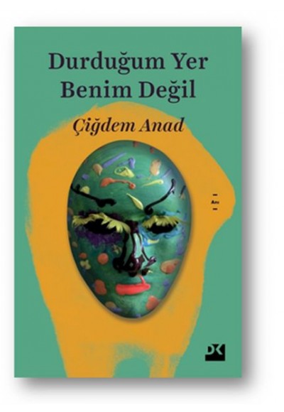 Durduğum Yer Benim Değil