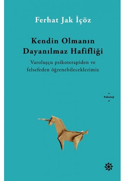 Kendin Olmanın İnanılmaz Hafifliği
