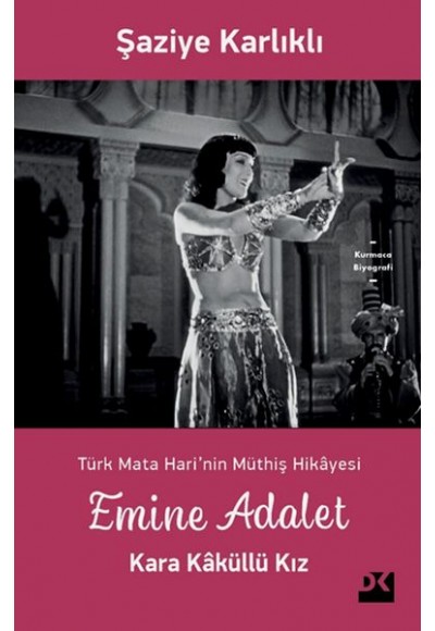 Emine Adalet - Kara Kaküllü Kız - Türk Mata Hari’nin Müthiş Hikayesi