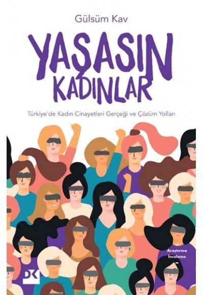 Yaşasın Kadınlar - Türkiye'de Kadın Cinayetleri Gerçeği ve Çözüm Yolları