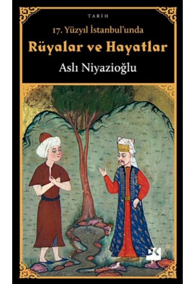 17. Yüzyıl İstanbul'unda Rüyalar ve Hayatlar