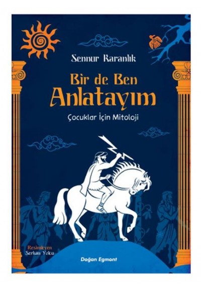 Bir De Ben Anlatayım - Çocuklar İçin Mitoloji