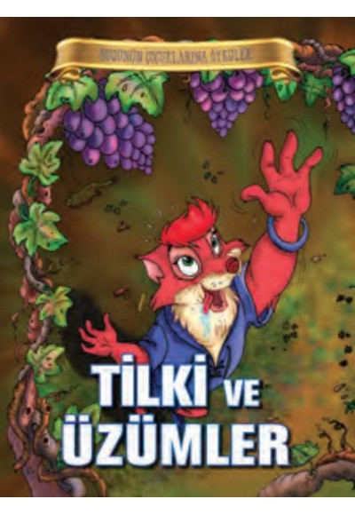 Bugünün Çocuklarına Öyküler - Tilki ve Üzümler