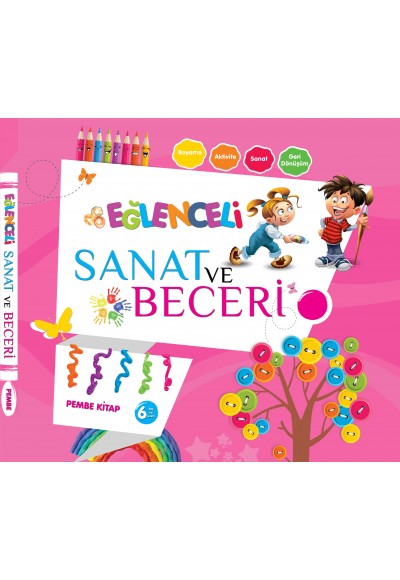 Eğlenceli Sanat ve Beceri - Pembe Kitap +6 Yaş